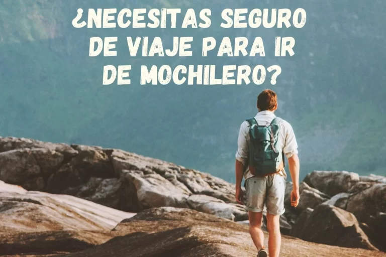 Necesitas seguro de viaje para ir de mochilero